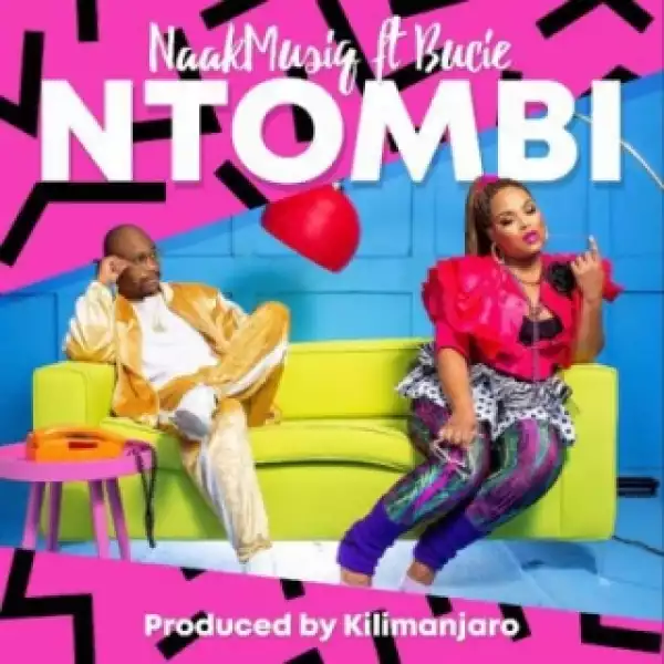 NaakMusiQ - Ntombi ft. Bucie
